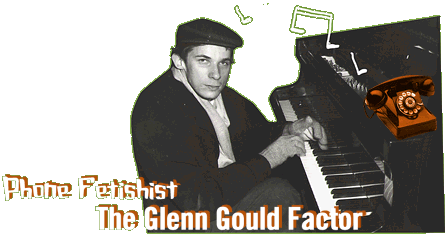 Glenn Gould Phone Festish